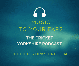Cricket Yorkshire Podcast